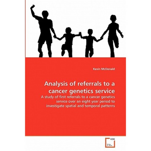 Analysis of Referrals to a Cancer Genetics Service Paperback, VDM Verlag