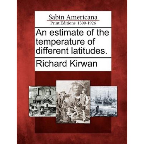 An Estimate of the Temperature of Different Latitudes. Paperback, Gale Ecco, Sabin Americana