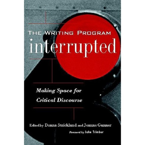 The Writing Program Interrupted: Making Space for Critical Discourse ...