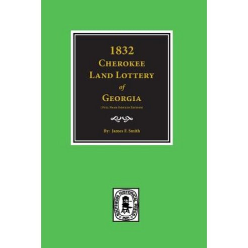 1832 Cherokee Land Lottery of Georgia Paperback, Southern Historical Press, Inc.