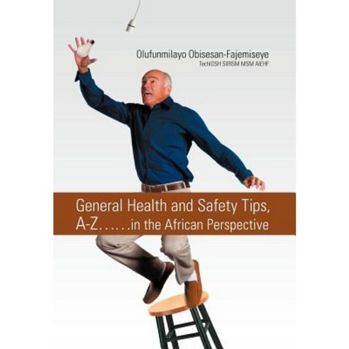 General Health and Safety Tips A-Z..in the African Perspective Hardcover, Xlibris Corporation