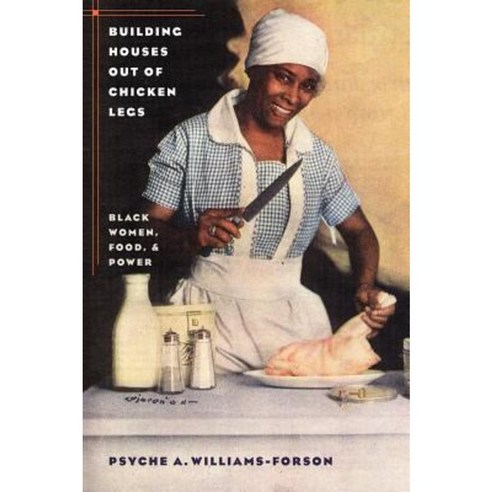 Building Houses Out of Chicken Legs: Black Women Food and Power Paperback, University of North Carolina Press