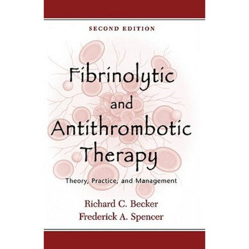 Fibrinolytic and Antithrombotic Therapy: Theory Practice and Management Paperback, Oxford University Press, USA