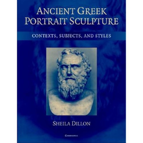 Ancient Greek Portrait Sculpture: Contexts Subjects and Styles Hardcover, Cambridge University Press