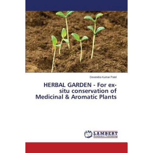 Herbal Garden - For Ex-Situ Conservation of Medicinal & Aromatic Plants Paperback, LAP Lambert Academic Publishing