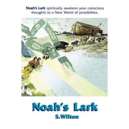 Noah''s Lark: Animals on a Mission to Restore Mother Earth Paperback, Authorhouse