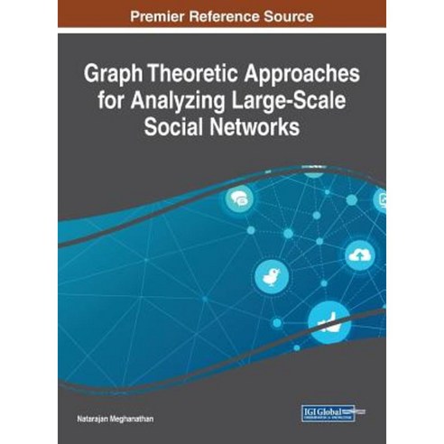 Graph Theoretic Approaches for Analyzing Large-Scale Social Networks Hardcover, Information Science Reference