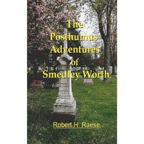 The Posthumus Adventures of Smedley Worth Paperback, Createspace