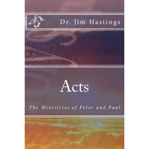 Acts: The Ministries of Peter and Paul Paperback, Createspace