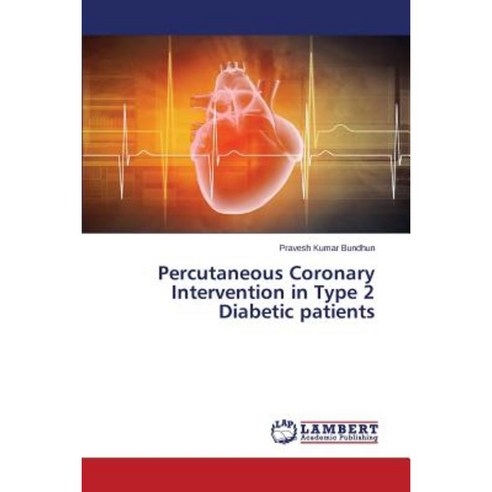 Percutaneous Coronary Intervention in Type 2 Diabetic Patients Paperback, LAP Lambert Academic Publishing