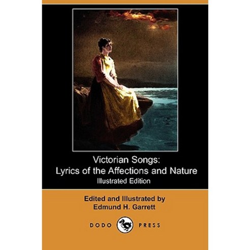 Victorian Songs: Lyrics of the Affections and Nature (Illustrated Edition) (Dodo Press) Paperback, Dodo Press