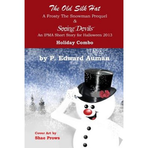 The Old Silk Hat & Seeing Devils Holiday Combo: Two Holiday Ipma Short Stories in One Paperback, Createspace