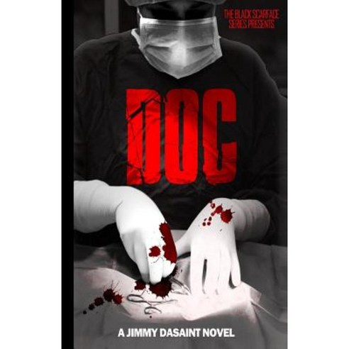 Black Scarface Series Presents "Doc": "Doc" Paperback, Dasaint Entertainment, LLC
