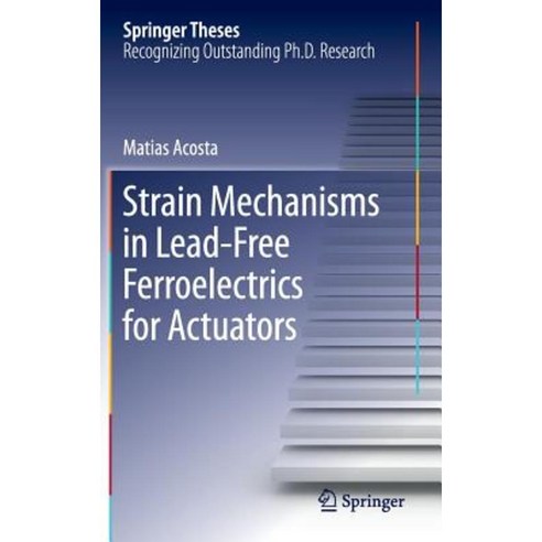 Strain Mechanisms in Lead-Free Ferroelectrics for Actuators Hardcover, Springer