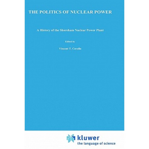 The Politics of Nuclear Power: A History of the Shoreham Nuclear Power Plant Hardcover, Springer