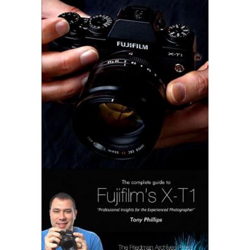 The Complete Guide to Fujifilm''s X-T1 Camera (B&w Edition) Paperback, Lulu.com