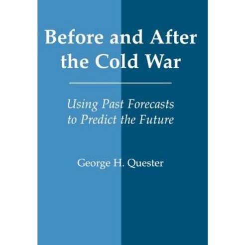 Before and After the Cold War: Using Past Forecasts to Predict the Future Hardcover, Frank Cass Publishers