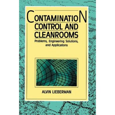Contamination Control and Cleanrooms: Problems Engineering Solutions and Applications Paperback, Springer