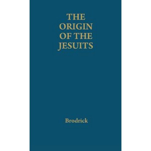 The Origin of the Jesuits Hardcover, Greenwood Press