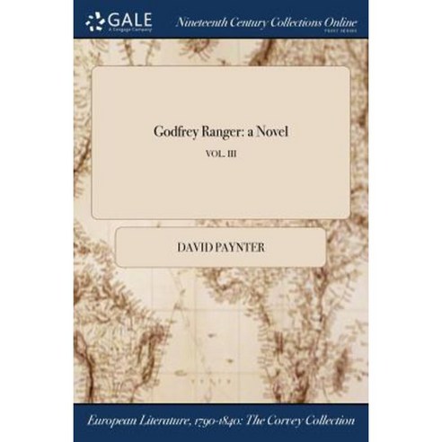 Godfrey Ranger: A Novel; Vol. III Paperback, Gale Ncco, Print Editions ...
