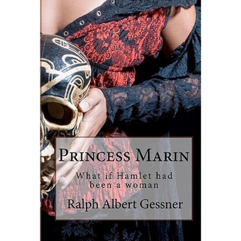 Princess Marin: What If Hamlet Had Been a Woman Paperback, Createspace