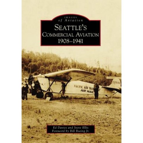 Seattle''s Commercial Aviation: 1908-1941 Paperback, Arcadia Publishing (SC)