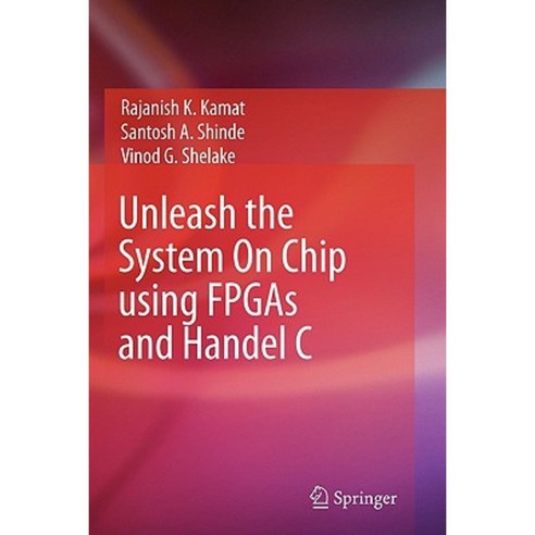Unleash the System on Chip Using FPGAs and Handel C Paperback, Springer