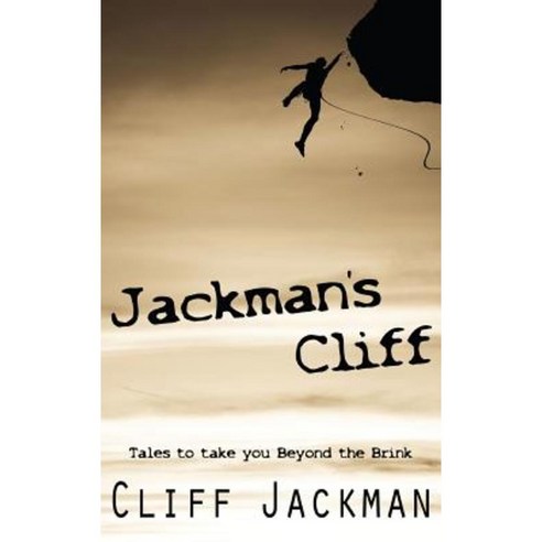 Jackman''s Cliff: Tales to Take You Beyond the Brink Hardcover, Manor House Publishing Inc.