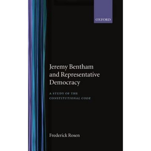 Jeremy Bentham and Representative Democracy: A Study of the Constitutional Code Hardcover, OUP Oxford