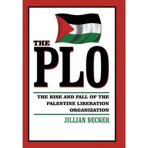 The PLO: The Rise and Fall of the Palestine Liberation Organization Hardcover, Authorhouse