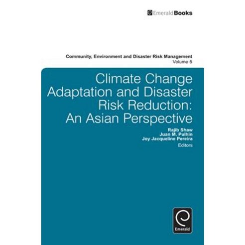 Climate Change Adaptation and Disaster Risk Reduction: An Asian Perspective Hardcover, Emerald Group Publishing