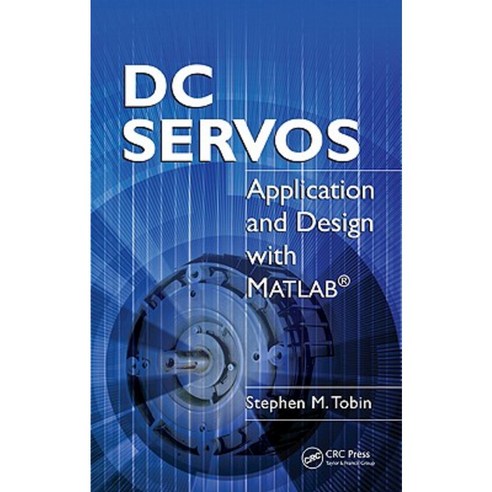 DC Servos: Application and Design with MATLAB? Hardcover, CRC Press