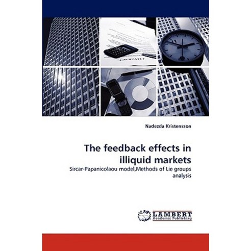 The Feedback Effects in Illiquid Markets Paperback, LAP Lambert Academic Publishing