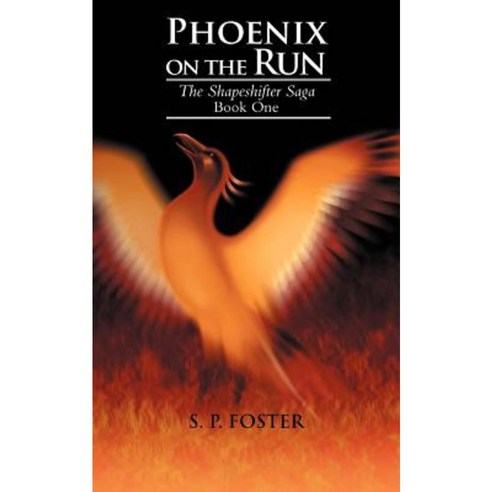 Phoenix on the Run: The Shapeshifter Saga Book One Paperback, Trafford Publishing