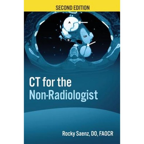 CT for the Non-Radiologist: The Essential CT Study Guide Paperback, Bmed Press LLC