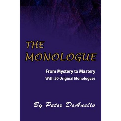 The Monologue: From Mystery to Mastery Paperback, iUniverse