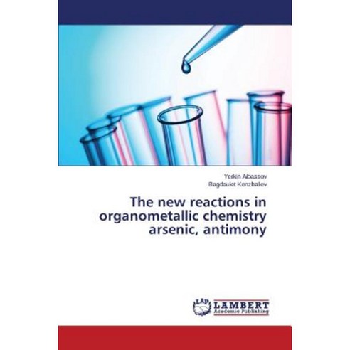 The New Reactions in Organometallic Chemistry Arsenic Antimony Paperback, LAP Lambert Academic Publishing