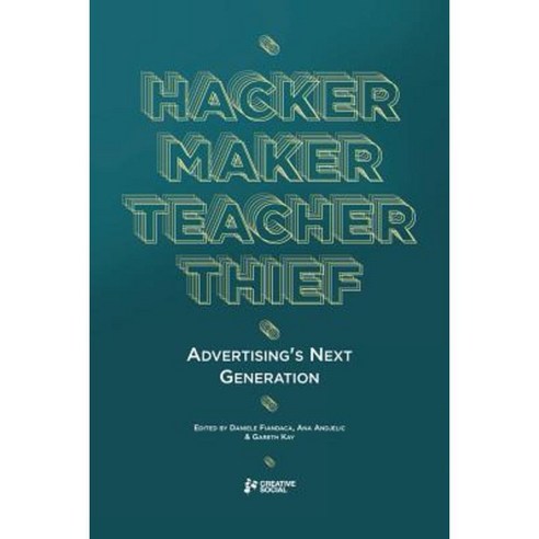 Hacker Maker Teacher Thief: Advertising''s Next Generation Paperback, Creative Social