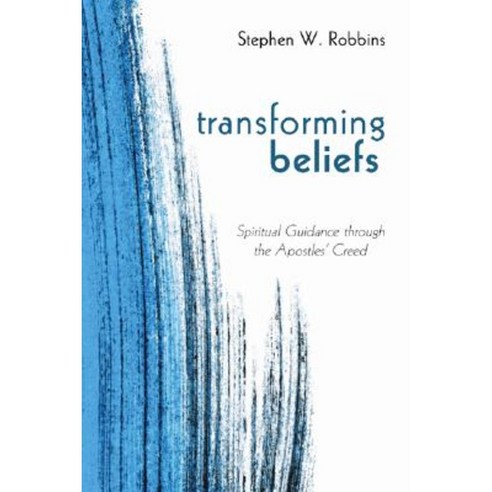 Transforming Beliefs: Spiritual Guidance Through the Apostles'' Creed Paperback, Wipf & Stock Publishers