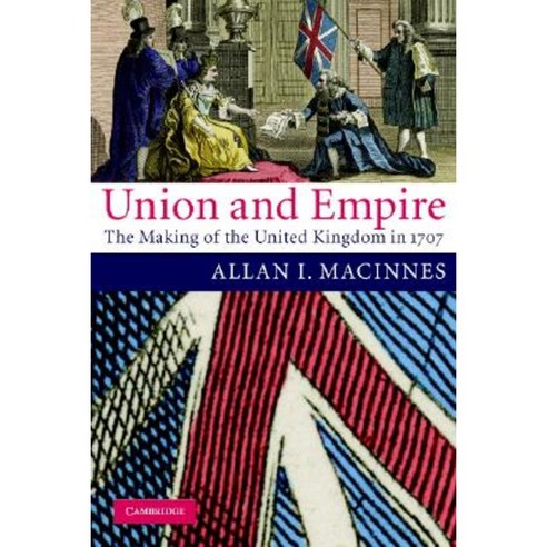 Union and Empire: The Making of the United Kingdom in 1707 Paperback, Cambridge University Press