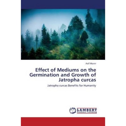 Effect of Mediums on the Germination and Growth of Jatropha Curcas Paperback, LAP Lambert Academic Publishing