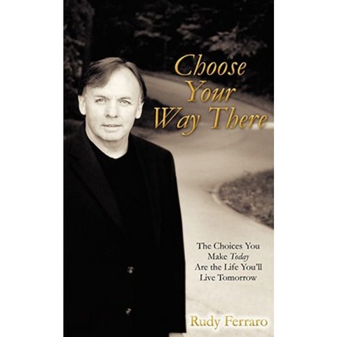 Choose Your Way There Paperback, Xulon Press