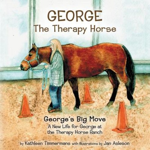 George the Therapy Horse: George''s Big Move Paperback, Therapy Horse Children''s Books