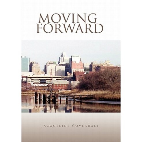 Moving Forward Hardcover, Xlibris Corporation