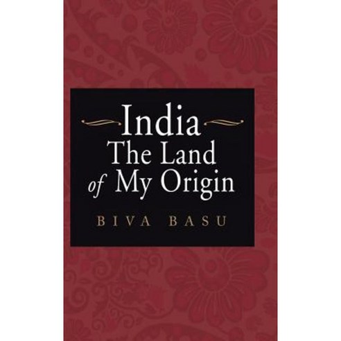 India: The Land of My Origin Hardcover, Authorhouse