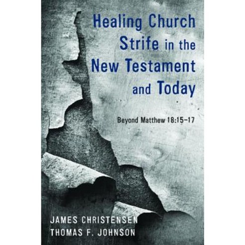 Healing Church Strife in the New Testament and Today Paperback, Wipf & Stock Publishers