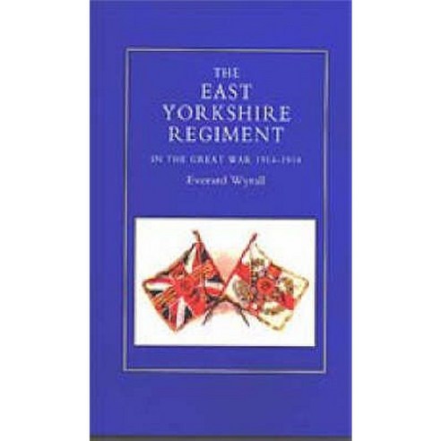 East Yorkshire Regiment in the Great War 1914-1918 Paperback, Naval & Military Press