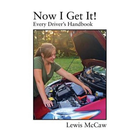 Now I Get It! Every Driver''s Handbook Paperback, Outskirts Press