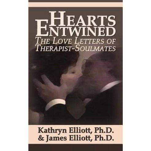 Hearts Entwined: The Love Letters of Therapist-Soulmates Paperback, Anthetics Institute Press