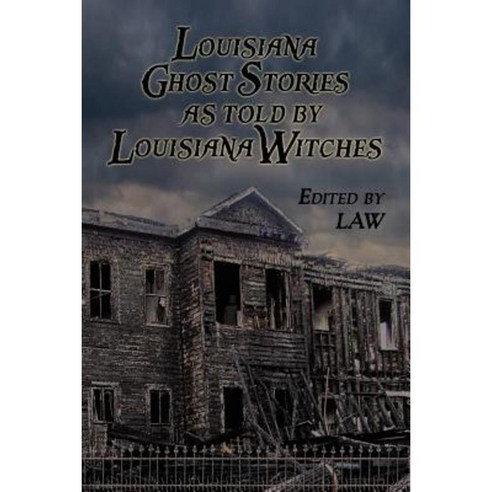 Louisiana Ghost Stories as Told by Louisiana Witches Paperback, Left Hand Press